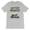 I Like My Butt Rubbed BBQ T-Shirt