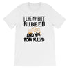 I Like My Butt Rubbed BBQ T-Shirt