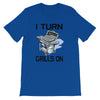 I TURN GRILLS ON BBQ T-Shirt