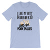 I Like My Butt Rubbed BBQ T-Shirt