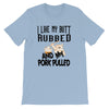 I Like My Butt Rubbed BBQ T-Shirt